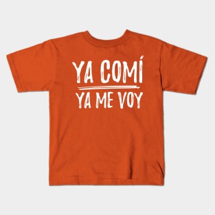 Ya comi - ya me voy - I did what I came to do - letras blancas Kids T-Shirt